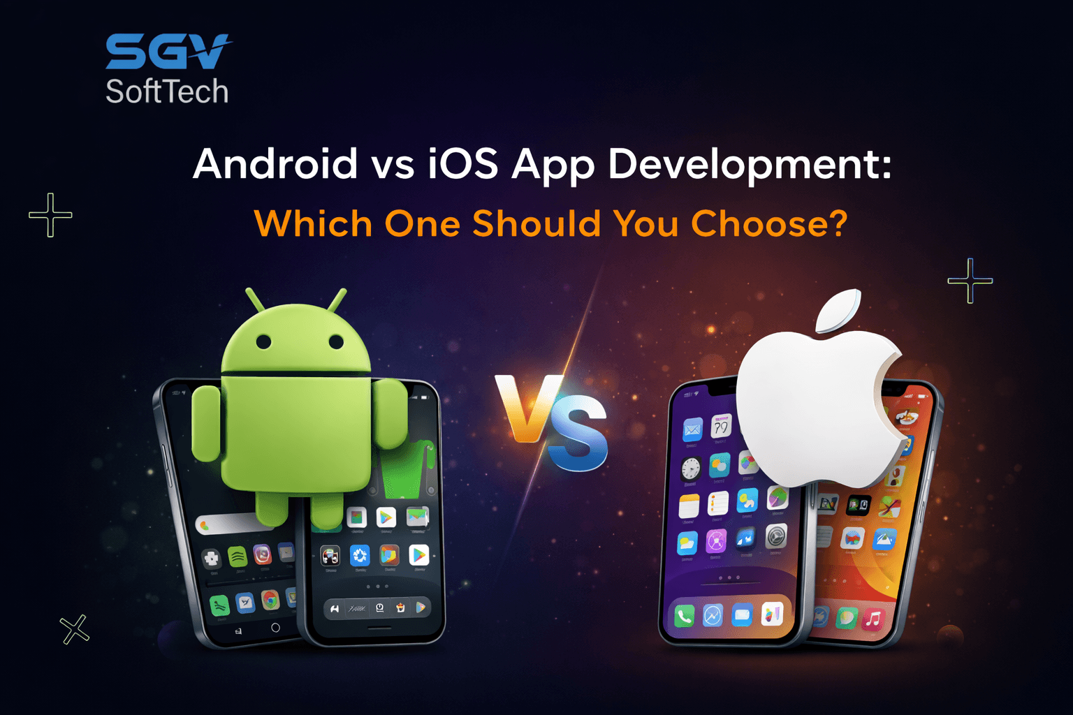 Android vs iOS App Development: Which One Should You Choose?